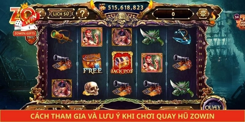 Cách tham gia và lưu ý khi chơi quay hũ Zowin